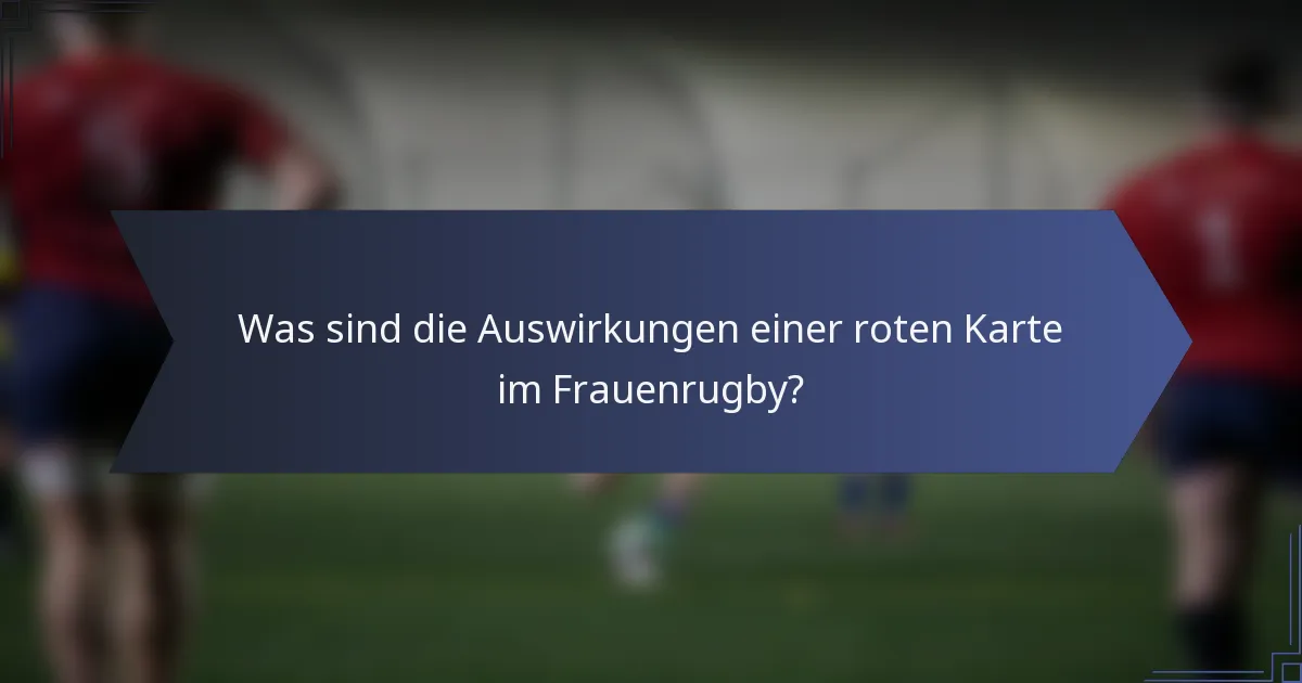 Was sind die Auswirkungen einer roten Karte im Frauenrugby?