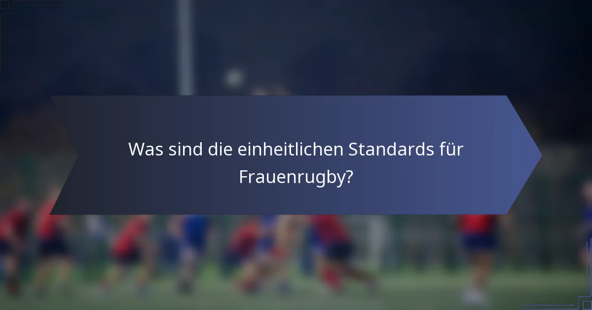 Was sind die einheitlichen Standards für Frauenrugby?