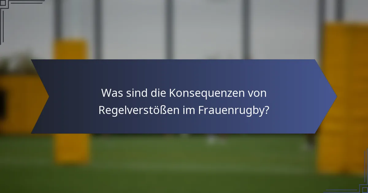 Was sind die Konsequenzen von Regelverstößen im Frauenrugby?
