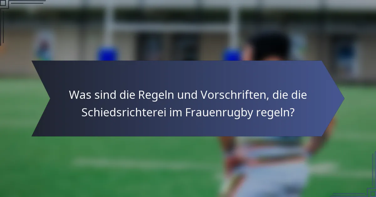 Was sind die Regeln und Vorschriften, die die Schiedsrichterei im Frauenrugby regeln?