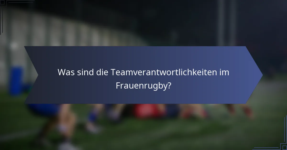 Was sind die Teamverantwortlichkeiten im Frauenrugby?