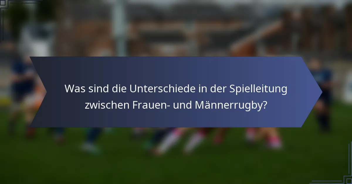 Was sind die Unterschiede in der Spielleitung zwischen Frauen- und Männerrugby?