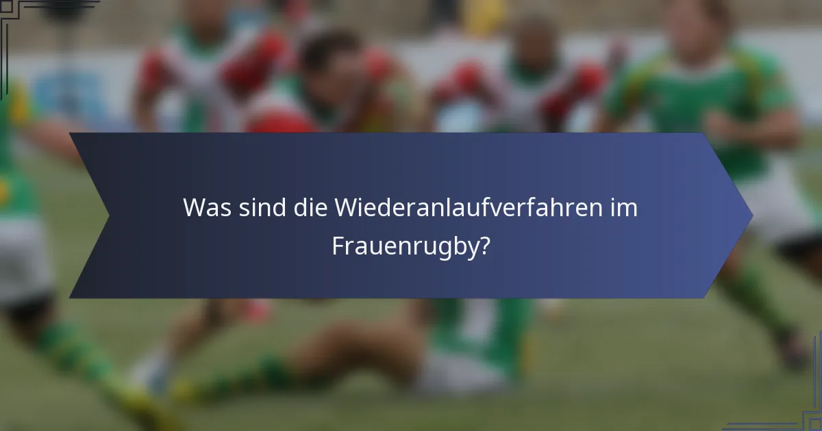 Was sind die Wiederanlaufverfahren im Frauenrugby?