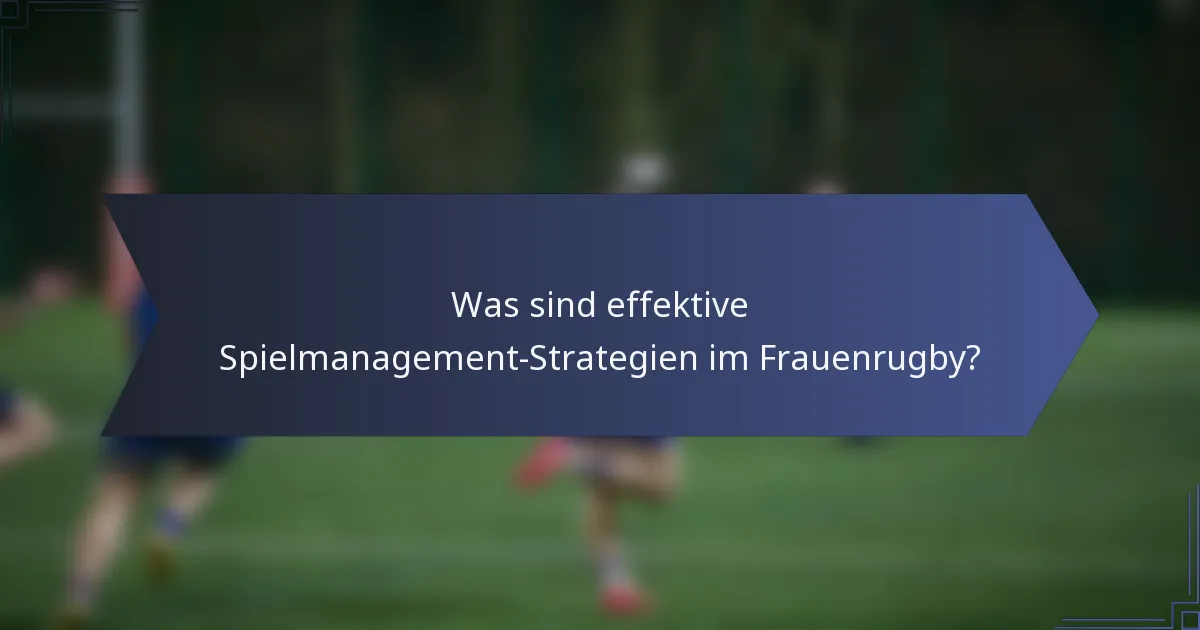 Was sind effektive Spielmanagement-Strategien im Frauenrugby?