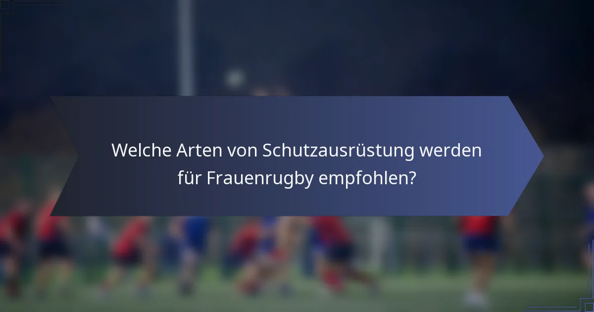 Welche Arten von Schutzausrüstung werden für Frauenrugby empfohlen?