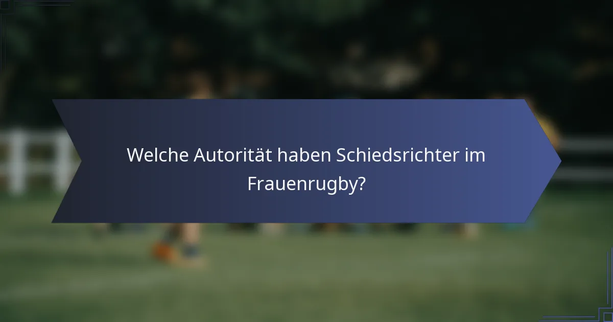 Welche Autorität haben Schiedsrichter im Frauenrugby?