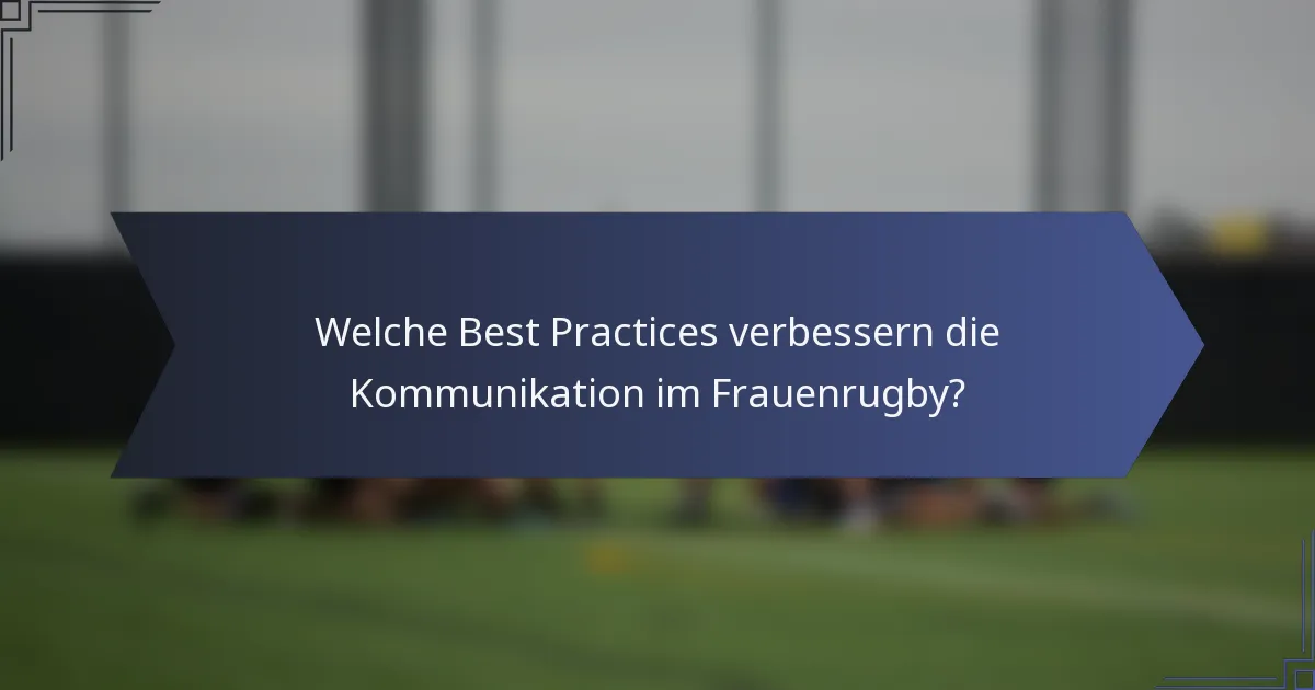 Welche Best Practices verbessern die Kommunikation im Frauenrugby?