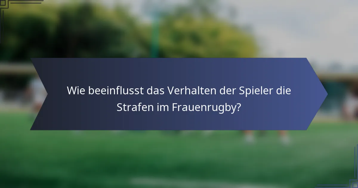 Wie beeinflusst das Verhalten der Spieler die Strafen im Frauenrugby?