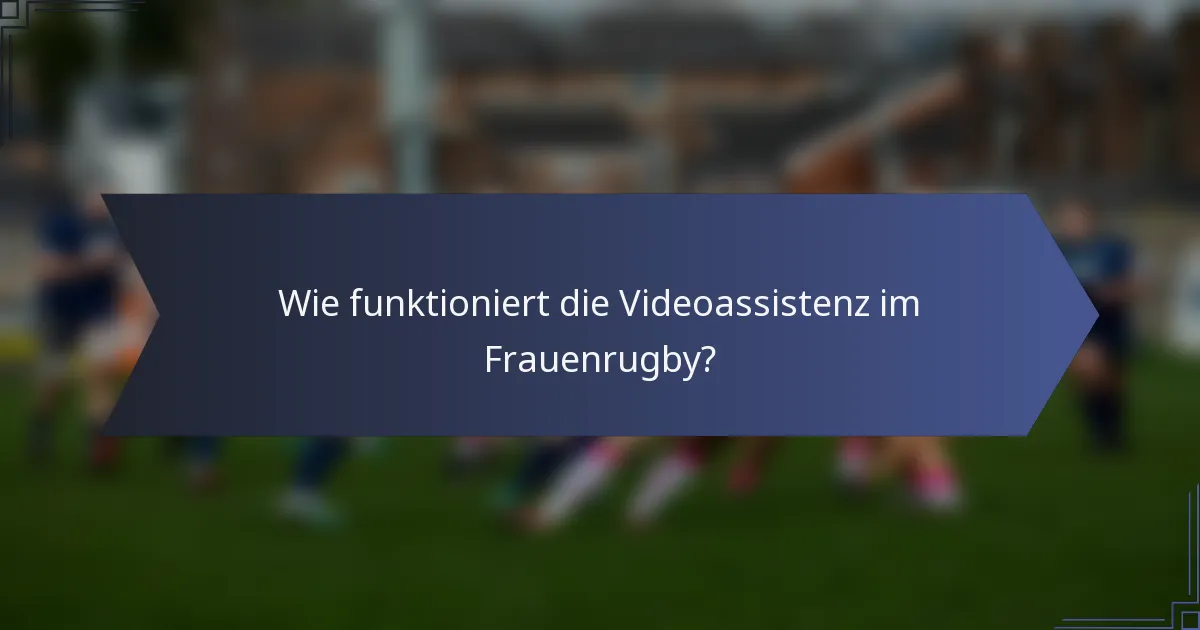 Wie funktioniert die Videoassistenz im Frauenrugby?