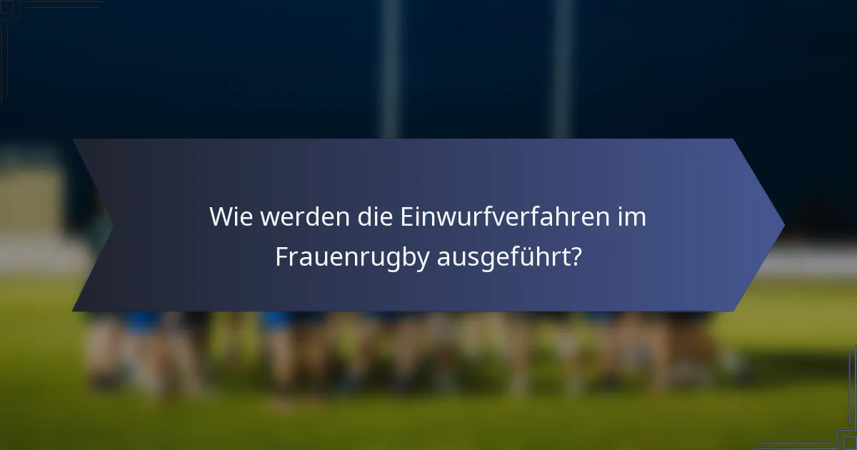 Wie werden die Einwurfverfahren im Frauenrugby ausgeführt?