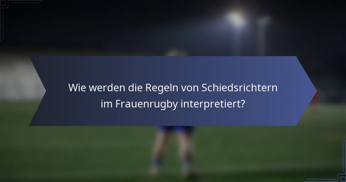 Wie werden die Regeln von Schiedsrichtern im Frauenrugby interpretiert?