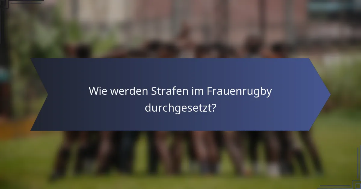 Wie werden Strafen im Frauenrugby durchgesetzt?